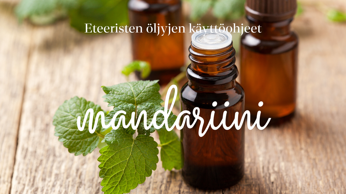 Mandariinin eteerinen öljy - käyttöohjeet & turvallisuus